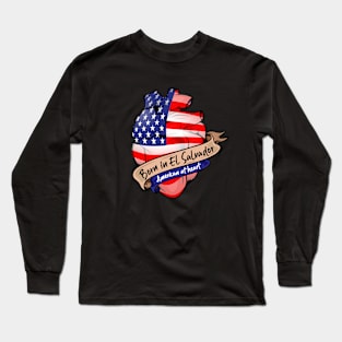 Born in El Salvador, American at Heart Long Sleeve T-Shirt